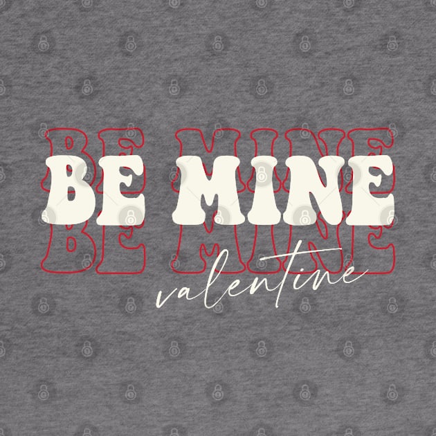 BE MINE by LifeTime Design